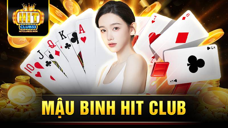 Mậu binh Hit Club: Phá đảo game hot với bí kíp tuyệt đỉnh 1 Hit Club mậu binh