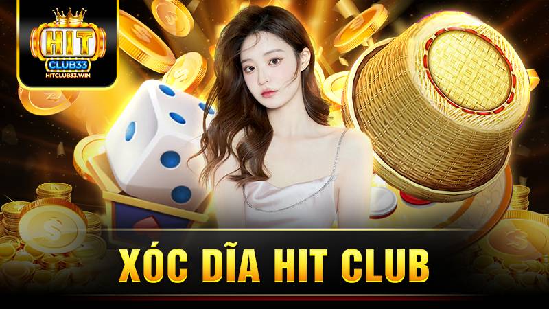 Xóc đĩa Hit Club: Bí kíp chơi bất bại cực hay 2025 9 Hit Club xóc đĩa